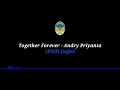 Download Lagu Together Forever - Andry Priyanta (PSIM) Lirik