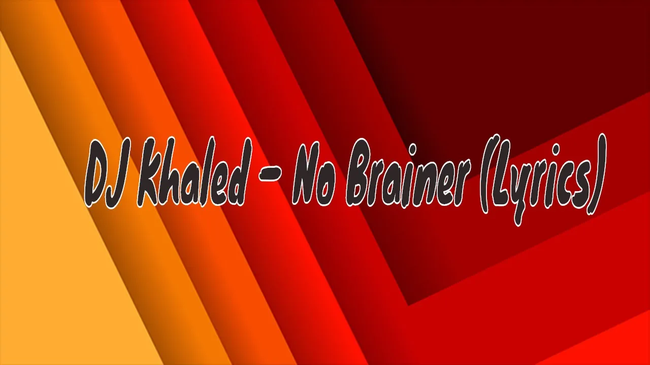 DJ Khaled – No Brainer (Lyrics) ft. Justin Bieber, Chance the Rapper, Quavo - TMC