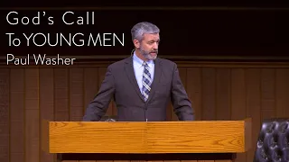18 Jun 2023│Paul Washer - God's call to YOUNG Men