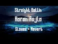 Straight Ballin (Karan Aujla X DIVINE) Slowed + Reverb |
