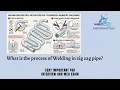 10 What is the process of Welding in zig zag pipe - samudramanthan