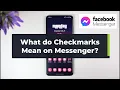 What Do The Checkmarks Mean On Messenger
