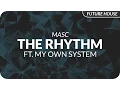 Download Lagu Masc - The Rhythm (feat. My Own System)