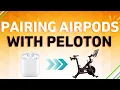 Pairing AirPods with Peloton A Quick Tutorial