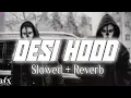 Lagu Desi Hood (Slowed + Reverb) - Krish Rao | BARATO NATION