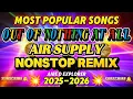 Download Lagu 💥 MOST POPULAR SONGS | BEST OF AIR SUPPLY ( OUT OF NOTHING AT ALL ) DISCO NONSTOP REMIX 💥2025-2026💥