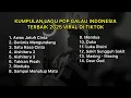 Download Lagu KUMPULAN LAGU POP GALAU INDONESIA TERBAIK 2025 VIRAL DI TIKTOK (Playlist lagu galau brutal)
