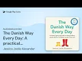 The Danish Way Every Day A practical by Jessica Joelle Alexander book