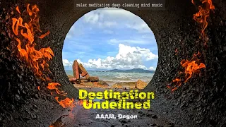 Destination Undefined 2025 Meditative Soundscape By AAAM Dogon Relaxing Meditationmusic 