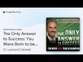 The Only Answer to Success You Were Born to be by Dr Leonard Coldwell book