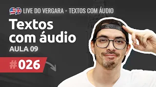 Live do Vergara #026 - Textos com áudio - Aula 09