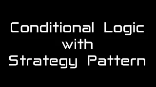 Conditional Logic with Strategy Pattern