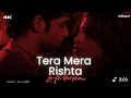 Download Lagu Tera Mera Rishta Cover (Lo-fi 2307 flip) Slowed \u0026 Lo-fi Mix | Use Earphones | Bollywood Lofi