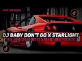 DJ BABY DON'T GO X STARLIGHT X MELODY SLOW BASS CAMPURAN BARAT STYLE TANTE V2 VIRAL TIKTOK 2025