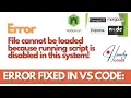 How to fix ERROR Running Scripts is Disabled in this System in VS Code
