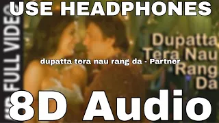 dupatta tera nau rang da 8d song 8d audio partner 8d songs salman govinda katrina lara