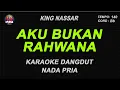 Download Lagu AKU BUKAN RAHWANA - Karaoke Dangdut Nada Pria [ King Nassar ]