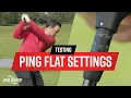 Testing the PING Adjustable Hosel FLAT Settings