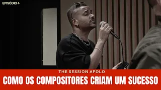 COMO OS COMPOSITORES CRIAM UM SUCESSO | The Session Apolo Ep.4