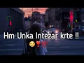 Download Lagu Ham Unka🥺 Intezar KarteThe | Alone Status |Very Sad Shayari |Heart💔 Broken Poetry |Emotional😢Status.