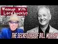 Ep 25 Wassup With Lordbuckly presents The Secret Life of Bill Murray