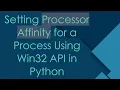 Setting Processor Affinity for a Process Using Win32 API in Python