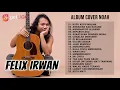 KUPU-KUPU MALAM - NOAH FULL ALBUM TERBAIK || FELIX IRWAN ALBUM COVER TERBAIK 2021