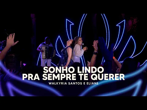 Download MP3 Sonho Lindo, Pra Sempre Te Querer - Walkyria Santos, Eliane (DVD Walkyria Santos Única 2)