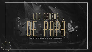 grupo grace feat oasisministry los brazos de pap libres live 