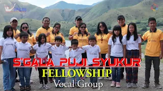 Download S'GALA PUJI SYUKUR   -  FELLOWSHIP Vocal Group MP3