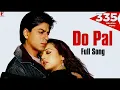 Do Pal Song | Veer-Zaara| Shah Rukh Khan, PreityZinta |Madan Mohan|LataMangeshkar, Sonu Nigam 😍