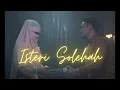 Isteri Solehah - Ikhwan Fatanna (High Quality)