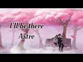 Download Lagu ASTRO- i'll be there. sub indo lirik