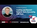 Caching and Beyond - Smarter Data Processing with Java Christian Kuemmel EN