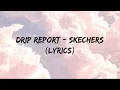 Download Lagu DRIP REPORT - SKECHERSs