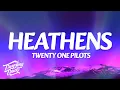 Download Lagu twenty one pilots - Heathens (Lyrics)