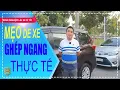Lagu Ghép Xe Ngang Ngoài Thực Tế - MẸO CỰC KỲ ĐƠN GIẢN Cho Tài Mới - Chuẩn Không Cần Chỉnh