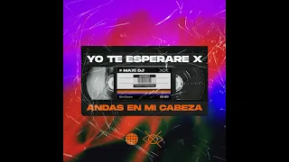 yo te esperare x andas en mi cabeza mashup calidandee lachinoynachomania maxiescurra xiescur