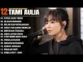 Download Lagu Tami Aulia Full Album - Putus Atau Terus | Lagu Galau Viral Tiktok 2025