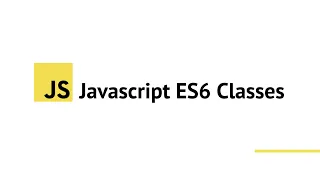 Introduction to Javascript ES6 Classes