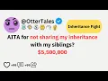 AITA for not Sharing my Inheritance with my Siblings