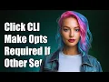 Click CLI Make Options Required Based on Other Optional Settings