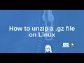 Linux Unzip a gz File