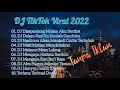DJ TikTok Viral 2022 ~ Kumpulan Lagu DJ Indonesia Viral || Tanpa Iklan