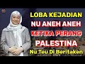 Loba Kejadian Aneh Ketika Perang Palestina || Abuya Uci Cilongok