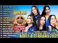 Download Lagu ADELLA FULL ALBUM TERBARU 2025 || DIFARINA INDRA TASYA ROSMALA || UNTUK APALAGI -  TAJAM KARANG