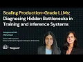 Scaling Production-Grade LLMs Diagnosing Hidden Bottlenecks in Training and Inference Systems