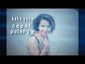 Download Lagu kaka yauw_ Cepat Pulang e_ Lagu acara papua 2018