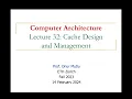 Computer Architecture - Lecture 32 Cache Design and Management Fall 2023