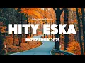 Lagu Eska Hity Październik 2025 🎵 Najlepsza Muzyka Radia \u0026 Największe Przeboje Vol.16